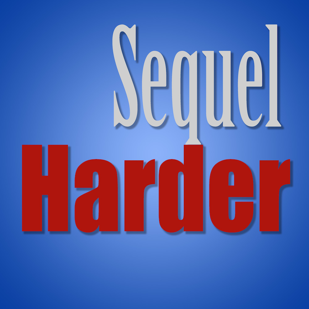 Sequel Harder